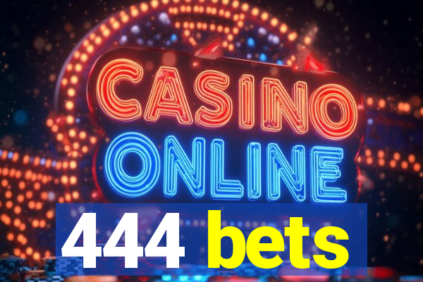 444 bets